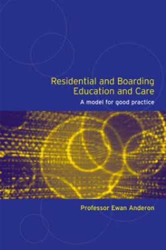 Cover image for Residential and Boarding Education and Care for Young People: A Model for Good Practice: A Model for Good Management and Practice