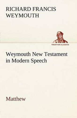 Cover image for Weymouth New Testament in Modern Speech, Matthew