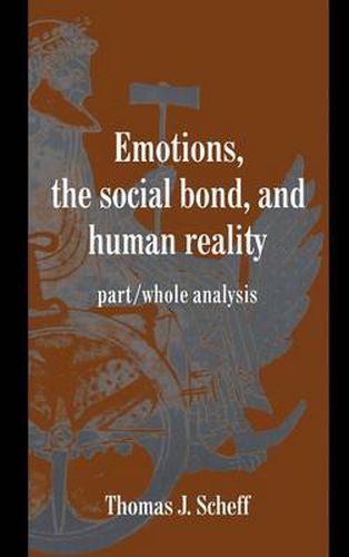 Emotions, the Social Bond, and Human Reality: Part/Whole Analysis