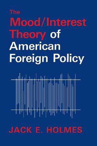 Cover image for The Mood/Interest Theory of American Foreign Policy