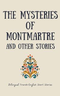 Cover image for The Mysteries of Montmartre and Other Stories