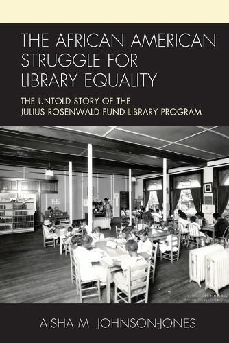 Cover image for The African American Struggle for Library Equality: The Untold Story of the Julius Rosenwald Fund Library Program