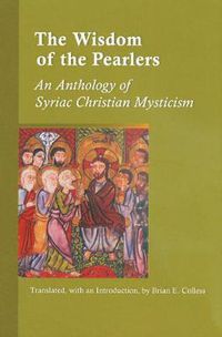 Cover image for The Wisdom Of The Pearlers: An Anthology of Syriac Christian Mysticism