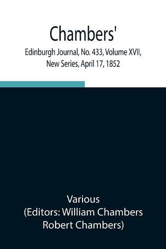 Cover image for Chambers' Edinburgh Journal, No. 433, Volume XVII, New Series, April 17, 1852
