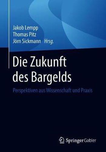 Cover image for Die Zukunft Des Bargelds: Perspektiven Aus Wissenschaft Und Praxis