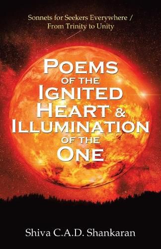 Cover image for Poems of the Ignited Heart & Illumination of the One: Sonnets for Seekers Everywhere / from Trinity to Unity