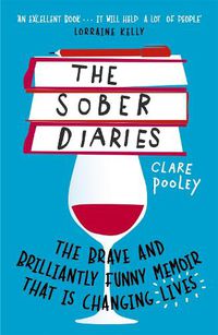 Cover image for The Sober Diaries: How one woman stopped drinking and started living.