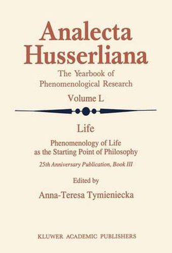 Cover image for Life Phenomenology of Life as the Starting Point of Philosophy: 25th Anniversary Publication Book III