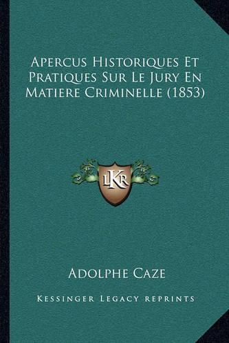 Cover image for Apercus Historiques Et Pratiques Sur Le Jury En Matiere Criminelle (1853)