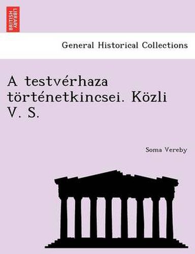 Cover image for A Testverhaza Tortenetkincsei. Kozli V. S.