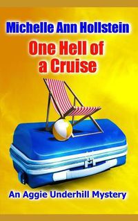 Cover image for One Hell of a Cruise: An Aggie Underhill Mystery (A quirky, comical adventure): An Aggie Underhill Mystery