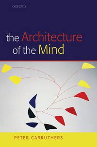 Cover image for The Architecture of the Mind: Massive Modularity and the Flexibility of Thought