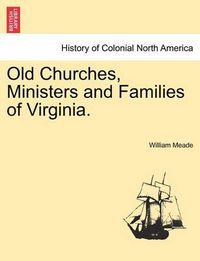 Cover image for Old Churches, Ministers and Families of Virginia.