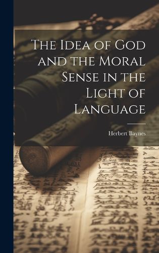 Cover image for The Idea of God and the Moral Sense in the Light of Language