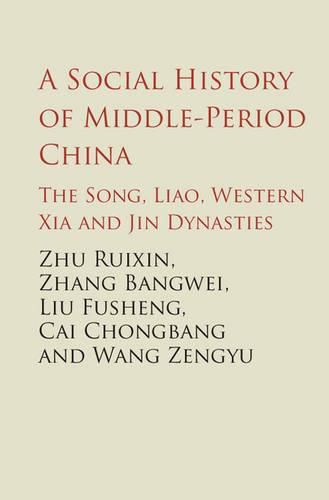 A Social History of Middle-Period China: The Song, Liao, Western Xia and Jin Dynasties