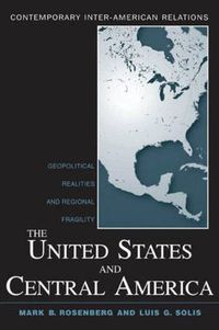 Cover image for The United States and Central America: Geopolitical Realities and Regional Fragility