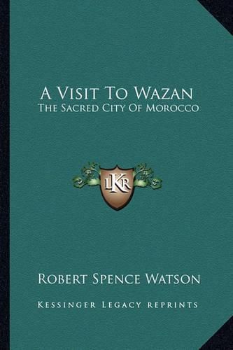 Cover image for A Visit to Wazan: The Sacred City of Morocco