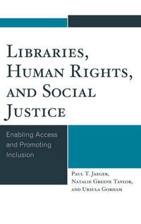 Cover image for Libraries, Human Rights, and Social Justice: Enabling Access and Promoting Inclusion