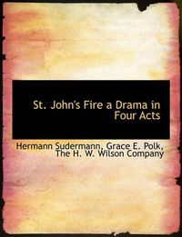 Cover image for St. John's Fire a Drama in Four Acts