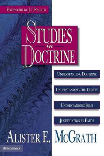 Cover image for Studies in Doctrine: Understanding Doctrine, Understanding the Trinity, Understanding Jesus, Justification by Faith