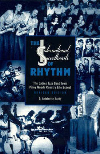 Cover image for The International Sweethearts of Rhythm: The Ladies' Jazz Band from Piney Woods Country Life School