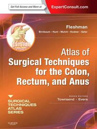 Cover image for Atlas of Surgical Techniques for Colon, Rectum and Anus: (A Volume in the Surgical Techniques Atlas Series) (Expert Consult - Online and Print
