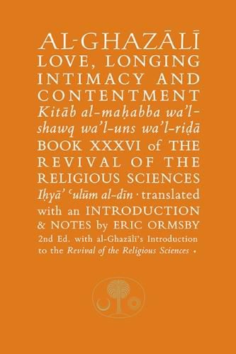 Al-Ghazali on Love, Longing, Intimacy & Contentment: Book XXXVI of the Revival of the Religious Sciences