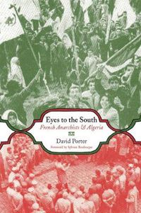 Cover image for Eyes To The South: French Anarchists & Algeria