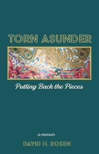 Cover image for Torn Asunder: Putting Back the Pieces: A Memoir