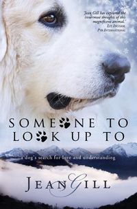 Cover image for Someone to Look Up to: A Dog's Search for Love and Understanding