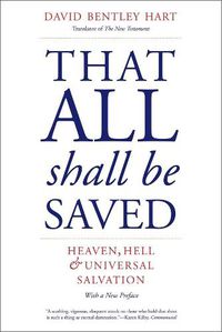 Cover image for That All Shall Be Saved: Heaven, Hell, and Universal Salvation