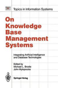 Cover image for On Knowledge Base Management Systems: Integrating Artificial Intelligence and Database Technologies