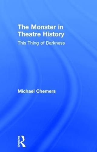 Cover image for The Monster in Theatre History: This Thing of Darkness