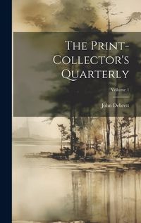 Cover image for The Print-collector's Quarterly; Volume 1