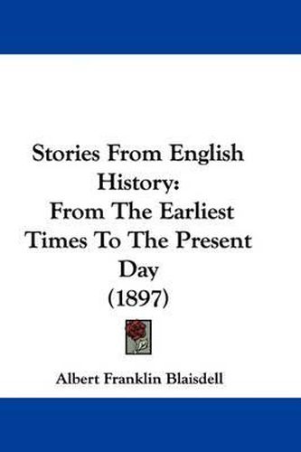 Stories from English History: From the Earliest Times to the Present Day (1897)