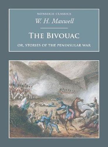 The Bivouac: Or, Stories of the Peninsular War: Nonsuch Classics