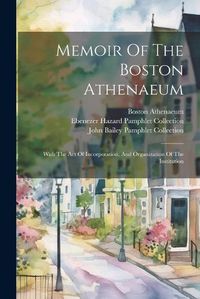 Cover image for Memoir Of The Boston Athenaeum