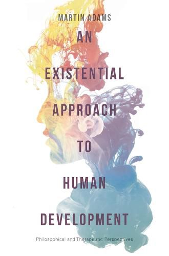 Cover image for An Existential Approach to Human Development: Philosophical and Therapeutic Perspectives