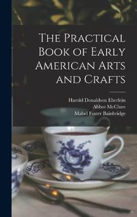 Cover image for The Practical Book of Early American Arts and Crafts