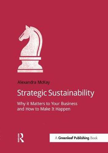 Cover image for Strategic Sustainability: Why it matters to your business and how to make it happen