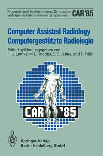 Cover image for Computer Assisted Radiology / Computergestutzte Radiologie: Proceedings of the International Symposium / Vortrage des Internationalen Symposiums