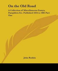 Cover image for On the Old Road: A Collection of Miscellaneous Essays, Pamphlets Etc. Published 1834 to 1885 Part One