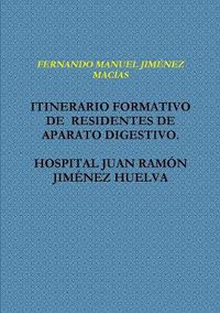 Cover image for Itinerario Formativo De Residentes De Aparato Digestivo. Hospital Juan Ramon Jimenez Huelva