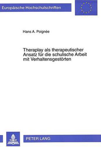 Cover image for Theraplay ALS Therapeutischer Ansatz Fuer Die Schulische Arbeit Mit Verhaltensgestoerten: Theraplay Fuer Die Schulpraxis