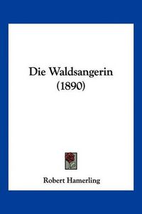 Cover image for Die Waldsangerin (1890)