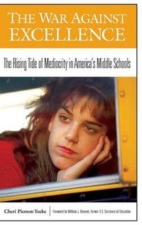 Cover image for The War Against Excellence: The Rising Tide of Mediocrity in America's Middle Schools