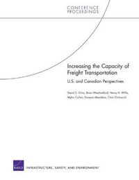 Cover image for Increasing the Capacity of Freight Transportation: U.S. and Canadian Perspectives