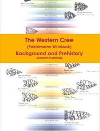 Cover image for The Western Cree (Pakisimotan Wi Iniwak) - Background and Prehistory