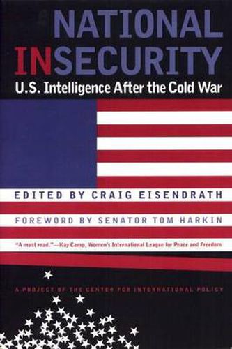 Cover image for National Insecurity: U.S. Intelligence After the Cold War