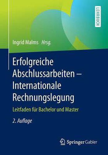 Cover image for Erfolgreiche Abschlussarbeiten - Internationale Rechnungslegung: Leitfaden fur Bachelor und Master